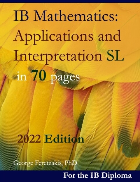 IB Mathematics: Applications and Interpretation SL in 70 pages: 2021 Edition