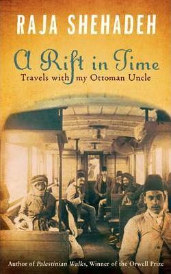 A Rift in Time: Travels of my Ottoman Uncle