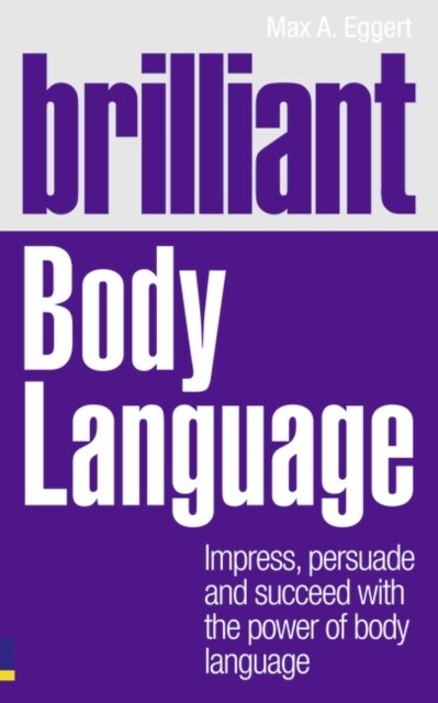 Brilliant Body Language: How to Understand and Interpret Our Secret Signals