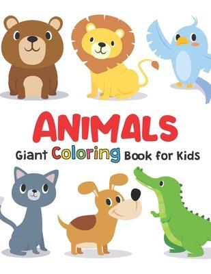 Giant Coloring Books For Kids: ANIMALS: Big Coloring Books For Toddlers, Kid, Baby, Early Learning,