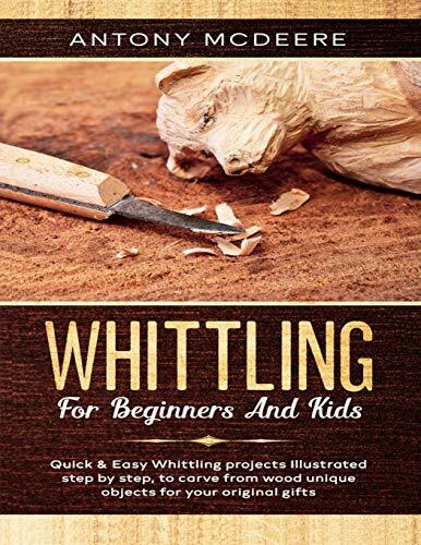 Whittling for Beginners and Kids: The New Whittling Book, Whittling Projects and Patterns illustrate