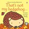 That&#39;s not my hedgehog&hellip; Board book &ndash; 1 October 2015