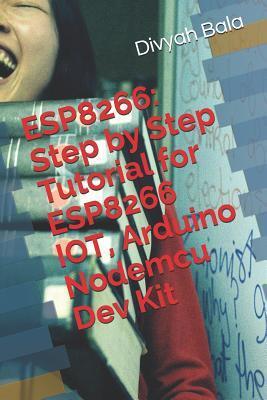 Esp8266: Step by Step Tutorial for Esp8266 Iot, Arduino Nodemcu Dev Kit