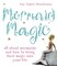 ^(R)Mermaid Magic: All About Mermaids and How to Bring Their Magic into Your Life