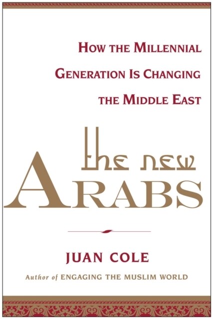 The New Arabs: How the Millennial Generation is Changing the Middle East