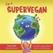 I&#39;m a Supervegan: A Confidence-Building Children&#39;s Book for Our Littlest Vegans