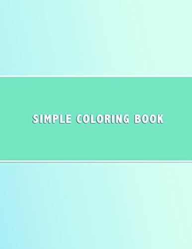 Simple Coloring Book: Dementia &amp; Alzheimers Coloring Book Anti-Stress and memory loss colouring pad