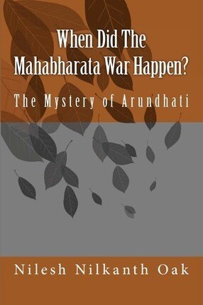 When Did The Mahabharata War Happen?: The Mystery of Arundhati