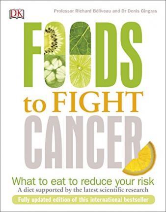 Foods To Fight Cancer: What to Eat to Help Beat Cancer
