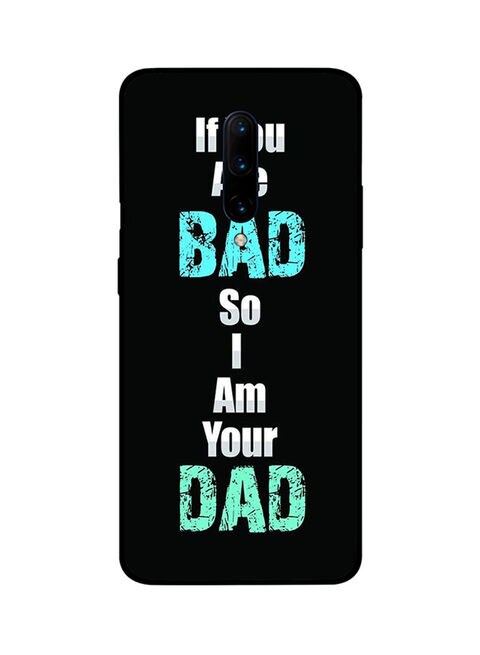 Theodor - Protective Case Cover For Oneplus 7 Pro If You Are Bad So I Am Your Dad