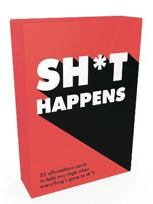 Sh*t Happens: 52 Cards of Upbeat Quotes and No-Nonsense Statements
