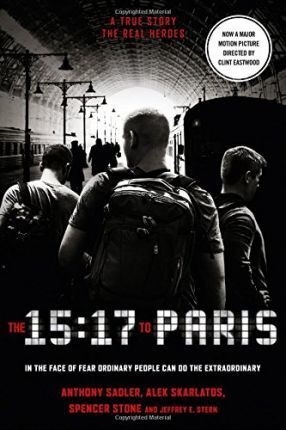 The 15:17 to Paris: The True Story of a Terrorist, a Train and Three American Heroes