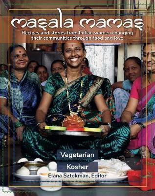 Masala Mamas: Recipes and stories from Indian women changing their communities through food and love