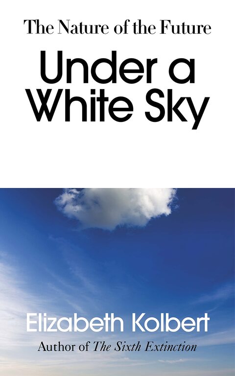 Under a White Sky The Nature of the Future Paperback &ndash; 2 March 2021