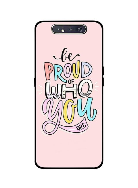 Theodor - Protective Case Cover For Samsung Galaxy A80 Be Proud Of Who You Are