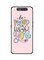 Theodor - Protective Case Cover For Samsung Galaxy A80 Be Proud Of Who You Are
