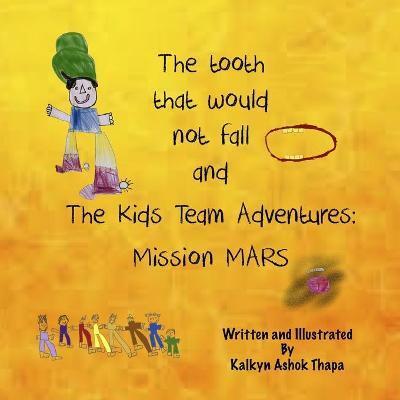 The tooth that would not fall &amp; The Kids Team Adventures: Mission Mars