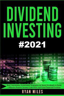 Dividend Investing: The Ultimate Guide - Best Uncommon Investment Strategies on Stock Dividends to B