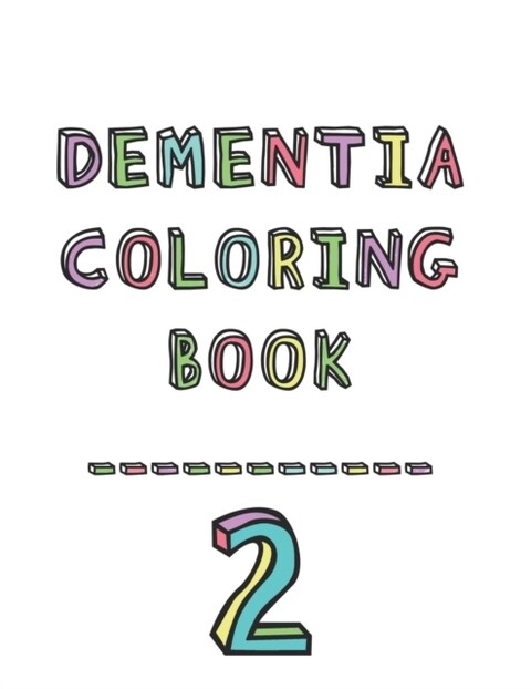 Dementia coloring book 2: 2nd Edition Dementia &amp; Alzheimers Colouring Booklet Calming Anti-Stress an