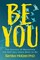 Be You: The Science of Becoming the Self You Were Born to Be